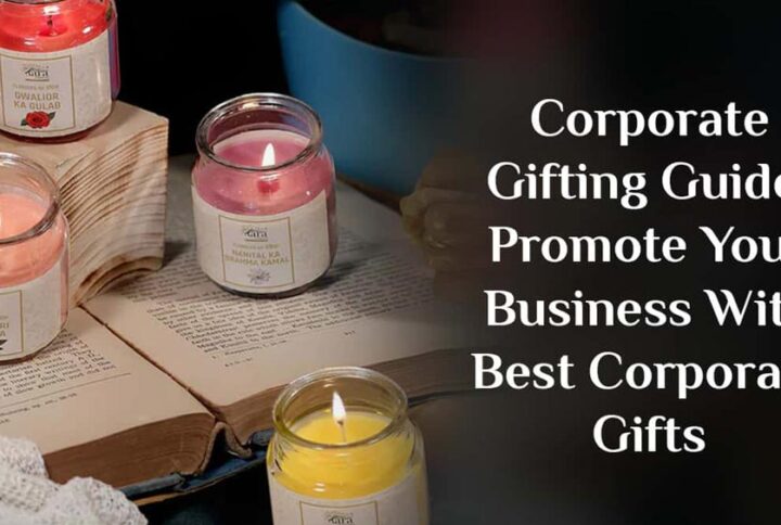 Corporate Gifting Guide: Promote Your Business With Best Corporate Gifts
