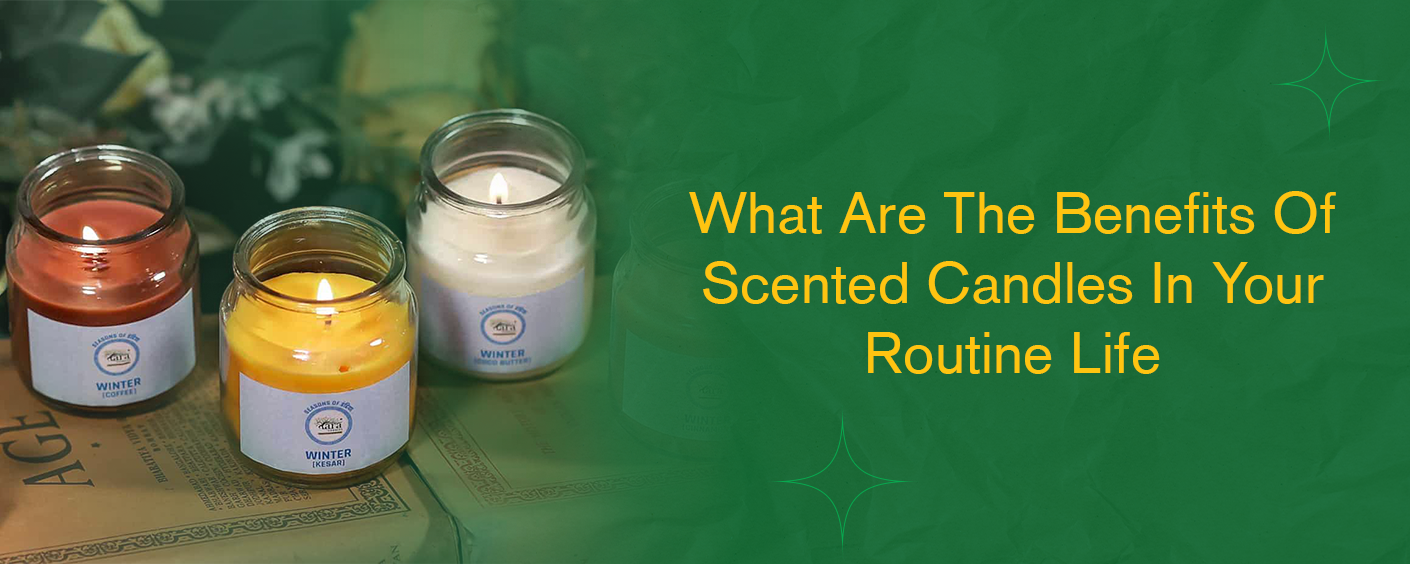 Benefits Of Scented Candles In Your Routine Life