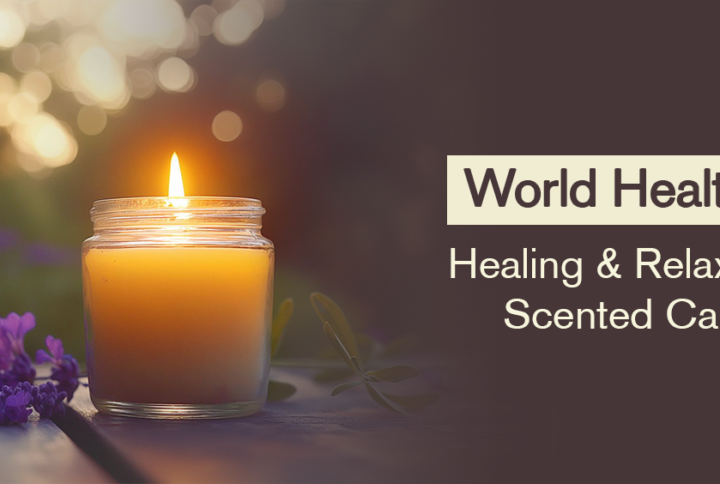 World Health Day 2024: Healing & Relaxing With Scented Candles